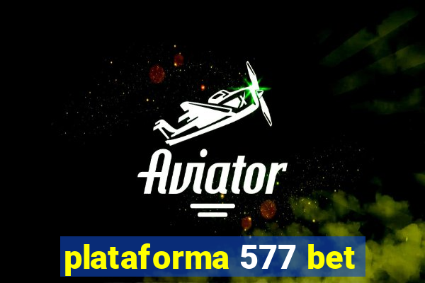 plataforma 577 bet